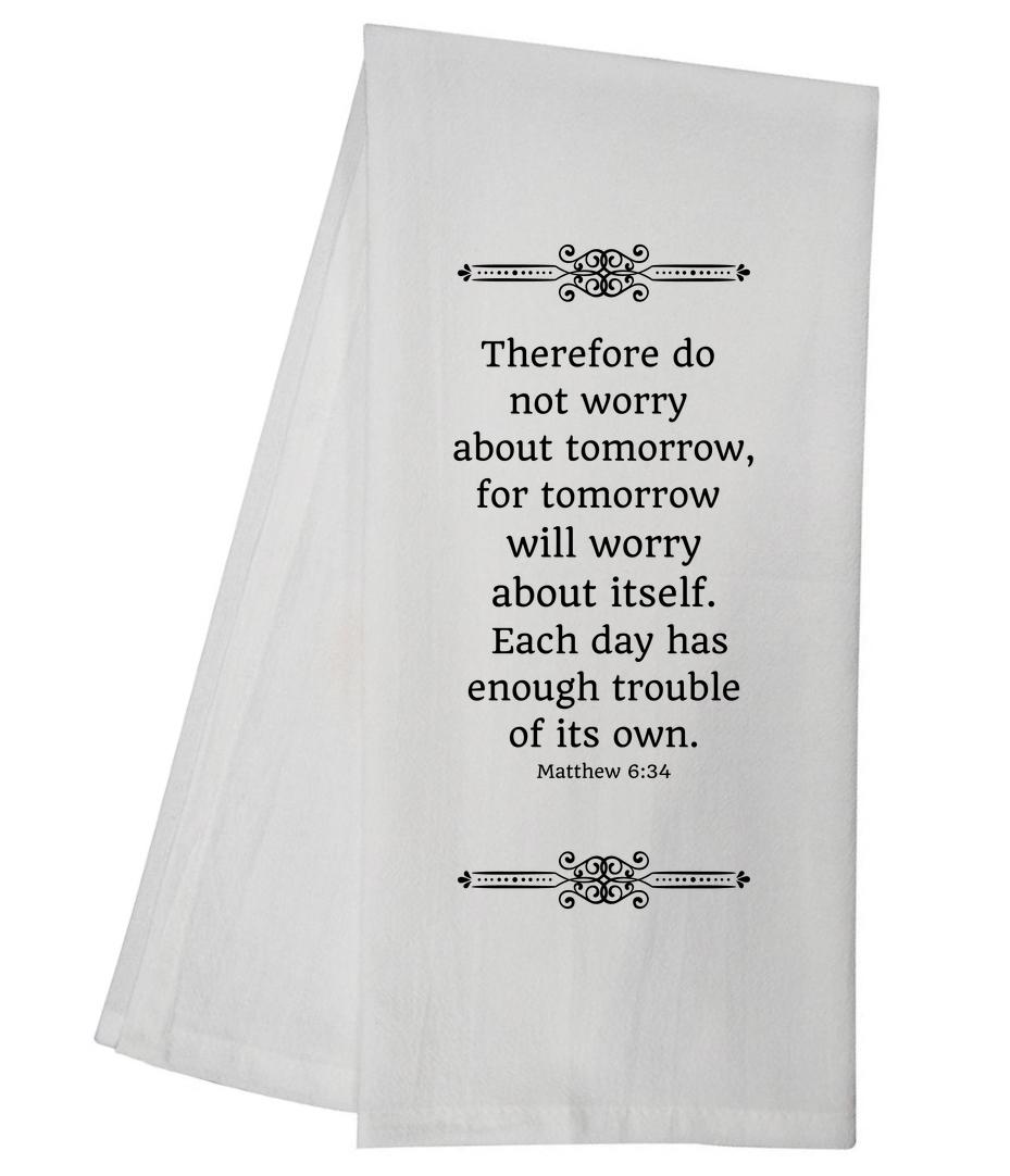 Matthew 6:34 Tea Towel 5510 GGTT241