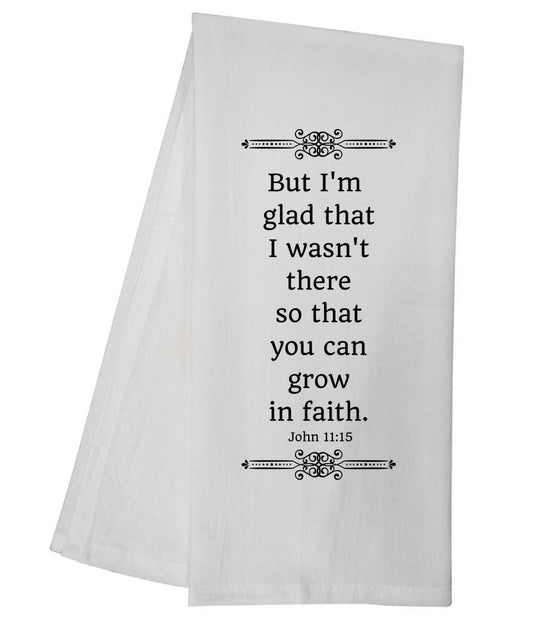 John 11:15 Tea Towel 5518 GGTT249