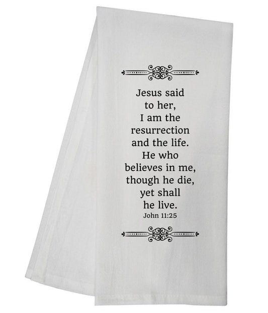 John 11:25 Tea Towel 5523 GGTT254