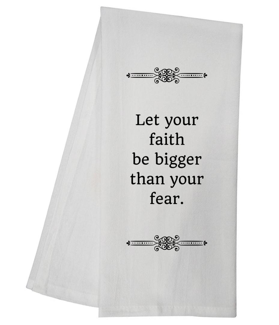 Faith Bigger Than Fear Tea Towel 5852 GGTT551