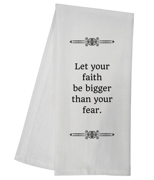 Faith Bigger Than Fear Tea Towel 5852 GGTT551