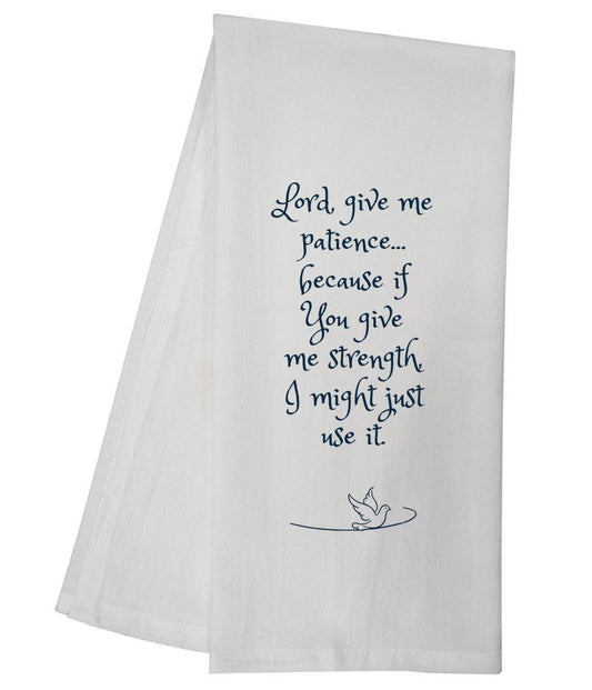 Give Me Patience Tea Towel 6729 SLTT1012