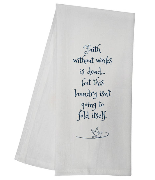 Faith Without Works Tea Towel 6736 SLTT1019